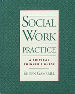 Social Work Practice: A Critical Thinker's Guide