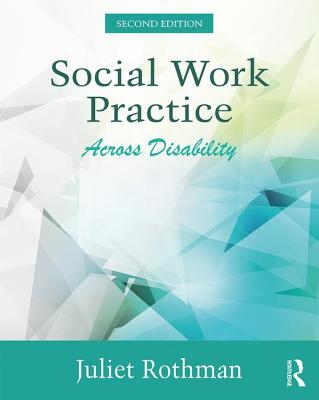 Social Work Practice Across Disability - Rothman, Juliet