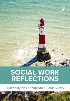 Social Work Reflections - Thompson, Neil, and Vicary, Sarah