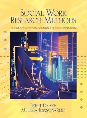 Social Work Research Methods: From Conceptualization to Dissemination - Drake, Brett, Professor, and Jonson-Reid, Melissa