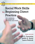 Social Work Skills for Beginning Direct Practice: Text, Workbook and Interactive Multimedia Case Studies
