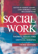 Social Work: Themes, Issues and Critical Debates