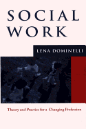 Social Work: Theory and Practice for a Changing Profession