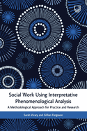 Social Work Using Interpretative Phenomenological Analysis: A Methodological Approach for Practice and Research