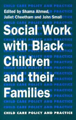 Social Work with Black - Cheetham, Juliet (Editor), and Small, John Emeritus of Geogr, Professor (Editor), and Ahmed, Sharma (Editor)