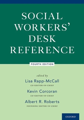 Social Workers' Desk Reference - Rapp-McCall, Lisa, and Roberts, Al, and Corcoran, Kevin