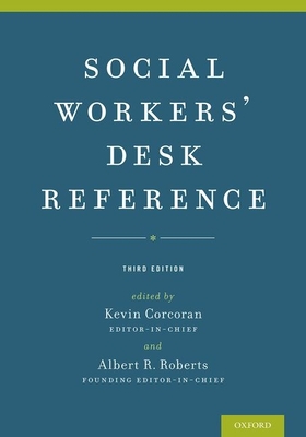 Social Workers' Desk Reference - Corcoran, Kevin, Professor, and Roberts, Albert R