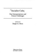 Socialist Cuba: Past Interpretations and Future Challenges