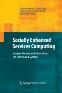 Socially Enhanced Services Computing: Modern Models and Algorithms for Distributed Systems
