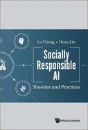 Socially Responsible AI: Theories and Practices