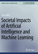 Societal Impacts of Artificial Intelligence and Machine Learning