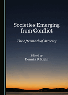 Societies Emerging from Conflict: The Aftermath of Atrocity