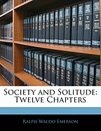 Society and Solitude: Twelve Chapters