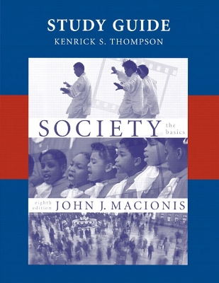 Society: The Basics Study Guide - Macionis, John J, and Thompson, Kenrick S