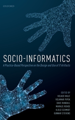 Socio-Informatics - Wulf, Volker (Editor), and Pipek, Volkmar (Editor), and Randall, David (Editor)