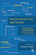Socioanalytic Methods: Discovering the Hidden in Organisations and Social Systems