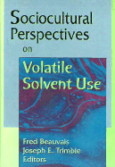 Sociocultural Perspectives on Volatile Solvent Use