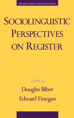 Sociolinguistic Perspectives on Register - Biber, Douglas (Editor), and Finegan, Edward (Editor)