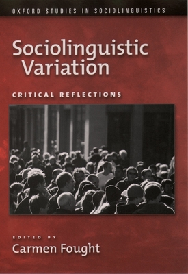 Sociolinguistic Variation: Critical Reflections - Macaulay, Ronald K S (Editor), and Fought, Carmen (Editor)