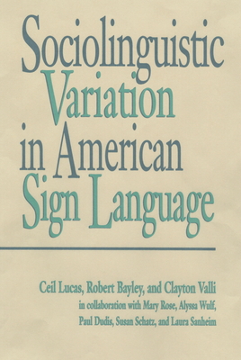 Sociolinguistic Variation in American Sign Language: Volume 7 - Lucas, Ceil, and Valli, Clayton, and Bayley, Robert