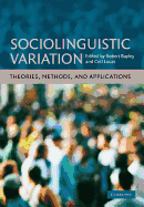 Sociolinguistic Variation: Theories, Methods, and Applications