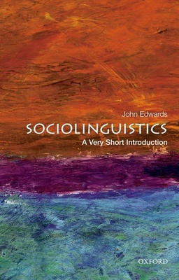 Sociolinguistics: A Very Short Introduction - Edwards, John