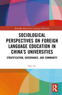 Sociological Perspectives on Foreign Language Education in China's Universities: Stratification, Governance, and Community