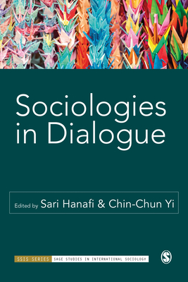 Sociologies in Dialogue - Hanafi, Sari (Editor), and Yi, Chin-Chun (Editor)