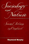 Sociology and Nature: Social Action in Context