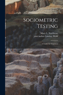 Sociometric Testing: A Guide for Teachers
