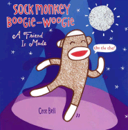 Sock Monkey Boogie Woogie: A Friend Is Made