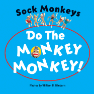 Sock Monkeys Do the Monkey Monkey!