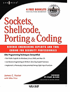 Sockets, Shellcode, Porting, & Coding: Reverse Engineering Exploits and Tool Coding for Security Professionals