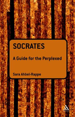 Socrates: A Guide for the Perplexed - Ahbel-Rappe, Sara