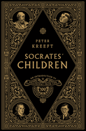 Socrates' Children Box Set: An Introduction to Philosophy from the 100 Greatest Philosophers