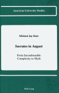 Socrates in August: From Incondensable Complexity to Myth