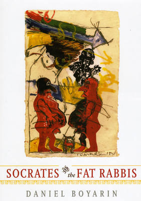 Socrates & the Fat Rabbis - Boyarin, Daniel