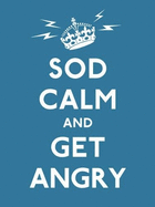 Sod Calm and Get Angry: resigned advice for hard times