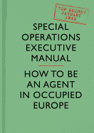 SOE Manual: How to be an Agent in Occupied Europe