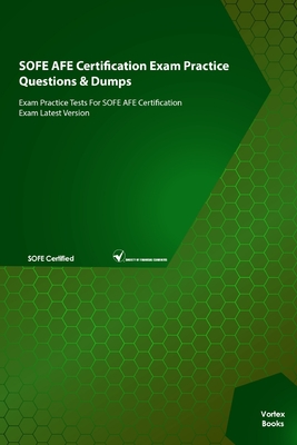 SOFE AFE Certification Exam Practice Questions & Dumps: Exam Practice Tests For SOFE AFE Certification Exam Latest Version - Books, Vortex
