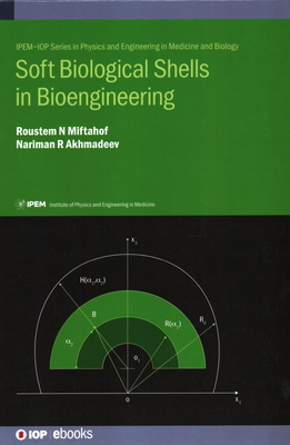 Soft Biological Shells in Bioengineering - Miftahof, Roustem N, Prof., and Akhmadeev, Nariman R