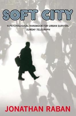 Soft City - Raban, Jonathan