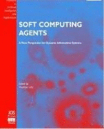 Soft Computing Agents: A New Perspective for Dynamic Information Systems - Loia, V. (Editor)