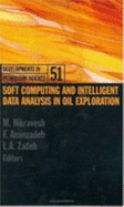 Soft Computing and Intelligent Data Analysis in Oil Exploration: Volume 51 - Nikravesh, M (Editor), and Zadeh, L a (Editor), and Aminzadeh, Fred (Editor)