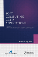 Soft Computing and Its Applications, Volume I: A Unified Engineering Concept