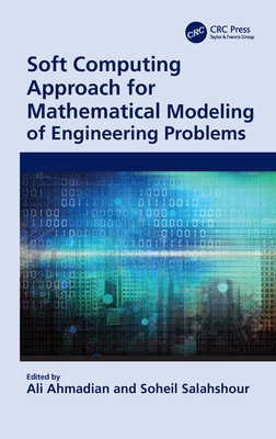 Soft Computing Approach for Mathematical Modeling of Engineering Problems - Ahmadian, Ali (Editor), and Salahshour, Soheil (Editor)