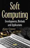 Soft Computing: Developments, Methods and Applications