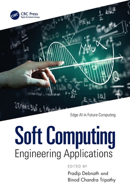 Soft Computing: Engineering Applications - Debnath, Pradip (Editor), and Tripathy, Binod Chandra (Editor)