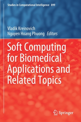 Soft Computing for Biomedical Applications and Related Topics - Kreinovich, Vladik (Editor), and Hoang Phuong, Nguyen (Editor)