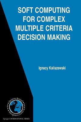 Soft Computing for Complex Multiple Criteria Decision Making - Kaliszewski, Ignacy